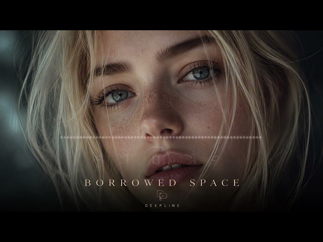 DEEPLINE – Borrowed Space | Organic Deep House | Melodic House | Night Drive
