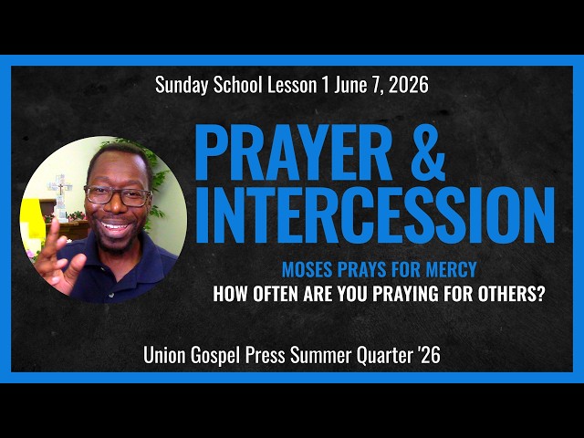 Sunday School Lesson (UGP) - June 7, 2026 - Moses Prays for Mercy