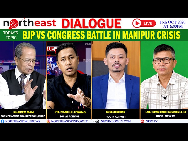 BJP VS CONGRESS BATTLE IN MANIPUR CRISIS || ON NORTHEAST DIALOGUE 16|10|2026 [LIVE]