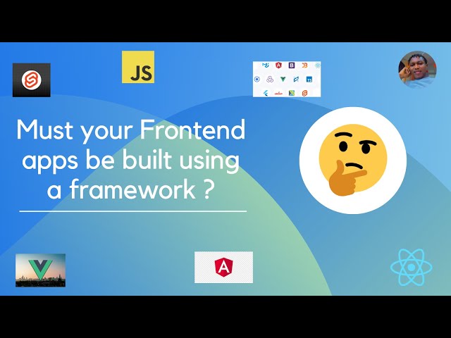 Must Your Frontend be Built Using a Framework? 🤔 | Exploring the Pros and Cons