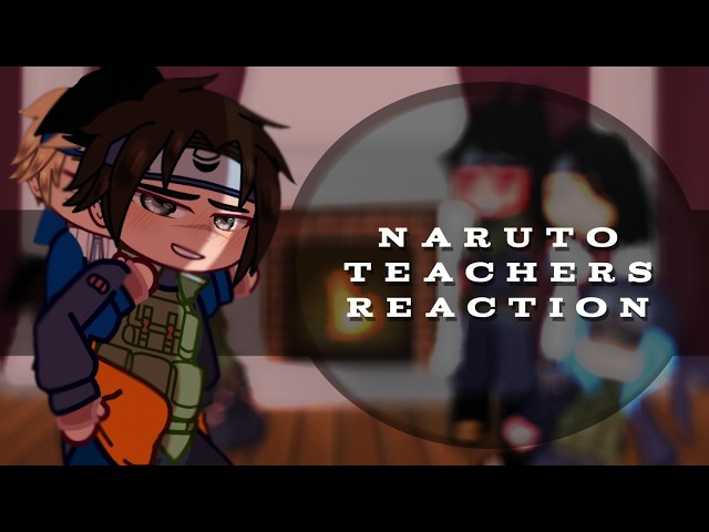 Naruto Teachers React To Naruto Uzumaki // 🇷🇺/🇺🇸 // Gacha React // Naruto