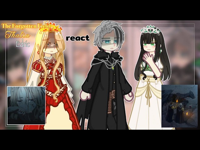 [GCMM] The Forgotten Field react to (Thalia x Edric)/Gacha React/{23/?} By: Timichan