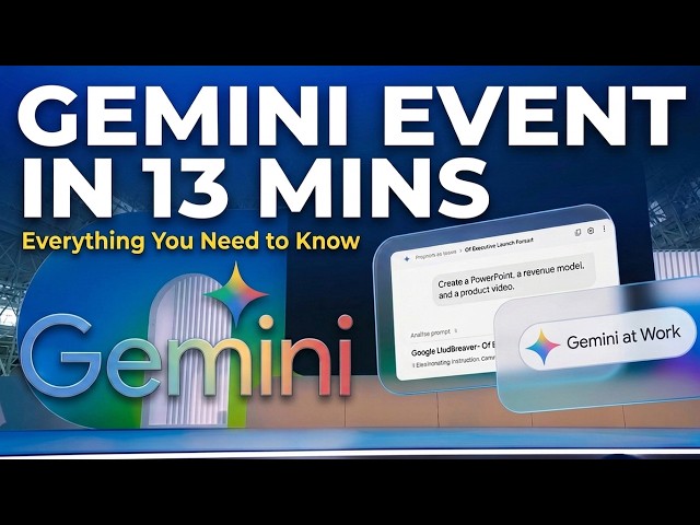 Google Gemini Event in 15 Minutes: Everything You Need to Know