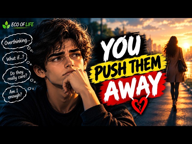 Why You Push People Away Without Realizing It | Psychology of Self-Sabotage