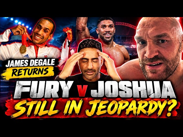 Fury vs Joshua STILL in Jeopardy? + James DeGale’s Shock Return