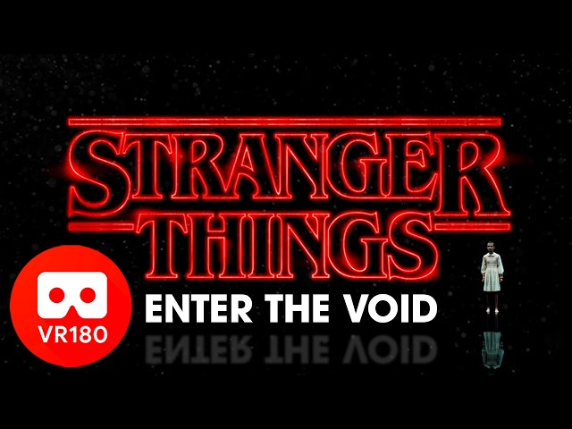 STRANGER THINGS: ENTER THE VOID | VR180