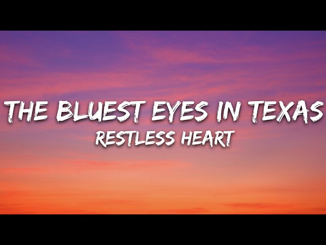 Restless Heart - The Bluest Eyes In Texas (Lyrics)