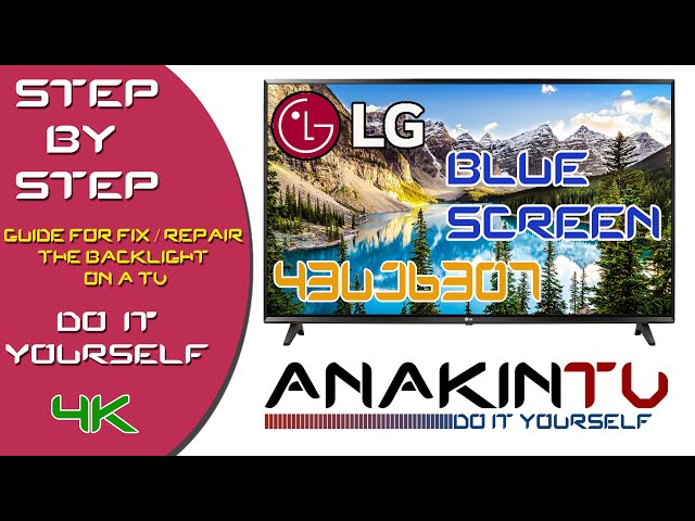 LG 43UJ6307 Blue Screen. How to fix ? Do It Yourself with AnakinTV
