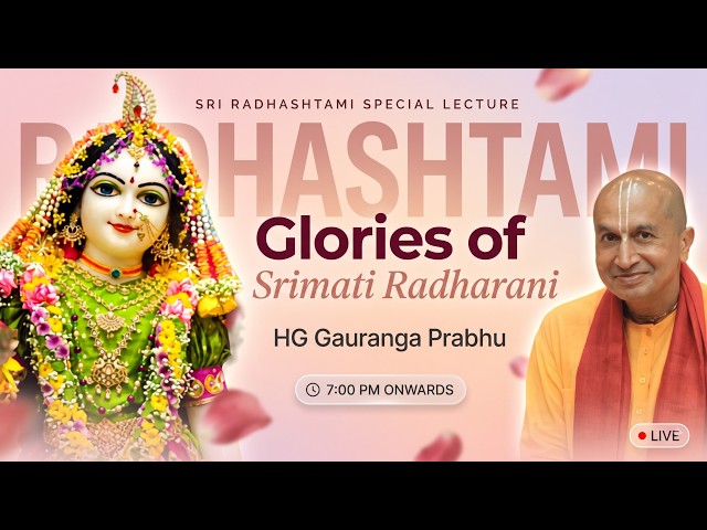 Glories of Srimati Radharani | Sri Radhashtami Special Lecture | HG Gauranga Prabhu | LIVE 7 PM