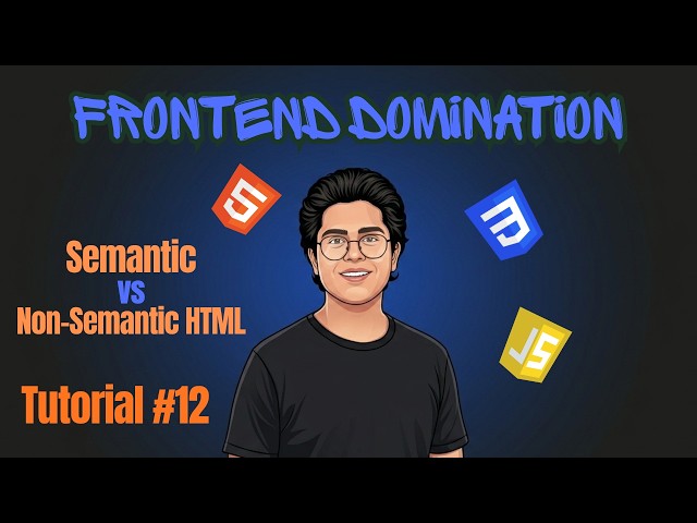 Semantic HTML vs Non Semantic HTML | Frontend Domination - Tutorial #12