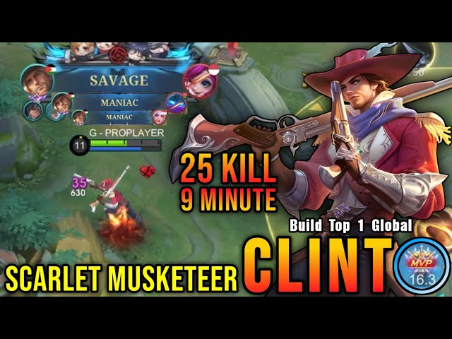 SAVAGE + 2x MANIAC!! Scarlet Musketeer Clint 25 Kills in 9 Minute! - Build Top 1 Global Clint ~ MLBB