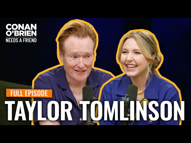 Taylor Tomlinson (Full Episode) | Conan O'Brien Needs A Friend