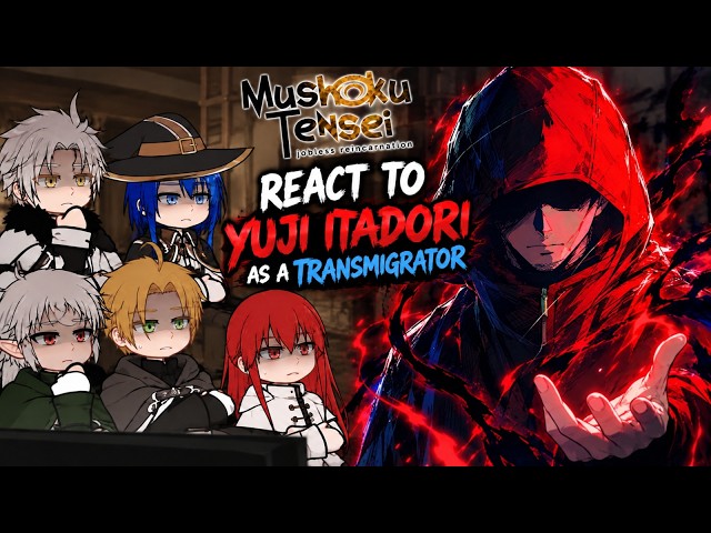 Mushoku Tensei React To Yuji Itadori as Transmigrator | JJK | Jujutsu Kaisen | Part 1