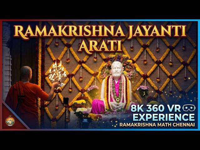 Watch an immersive experience of 8K 360 VR of Ramakrishna Jayanti Arati at Ramakrishna Math Chennai