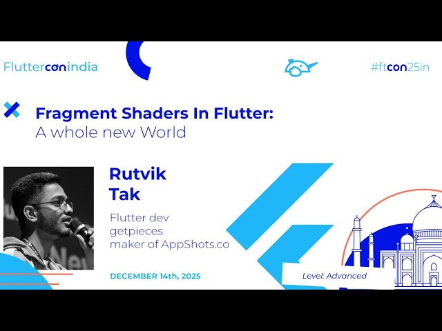 Fragment Shaders In Flutter: A whole new World - Rutvik Tak | Fluttercon India 2025