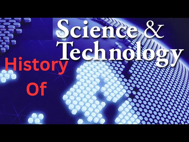 Journey Through Time: The Evolution of Science and Technology
