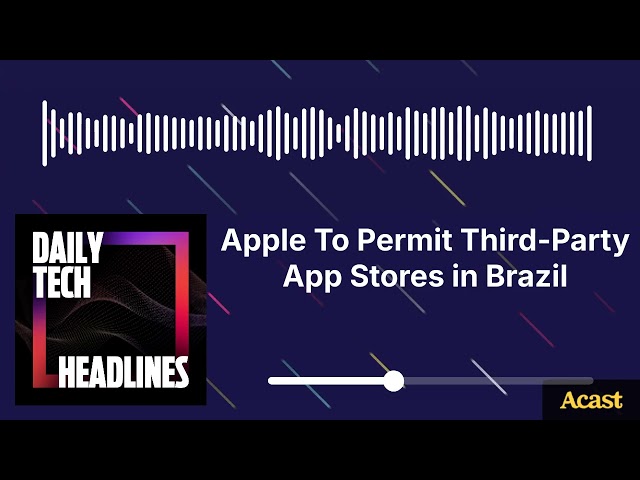 Apple To Permit Third-Party App Stores in Brazil - DTH