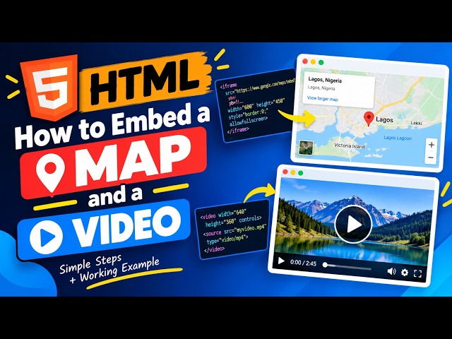 10 - HTML   How to Embed a map and a video