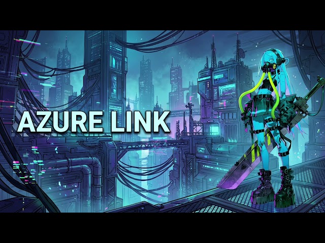 AZURE LINK | Cyberpunk Techno BGM | Futuristic Electronic Music