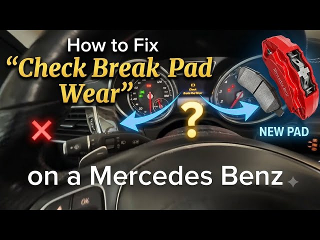 How to Fix “Check Break Pad Wear” Warning on a Mercedes Benz 