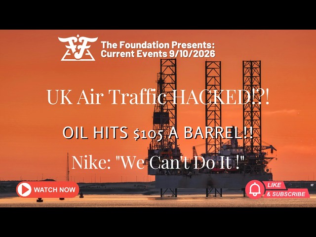 UK Air Traffic Hacked! Oil Hits $105 a Barrel! Nike: "We Can't Do It!!" Current Events 9/10/2026!