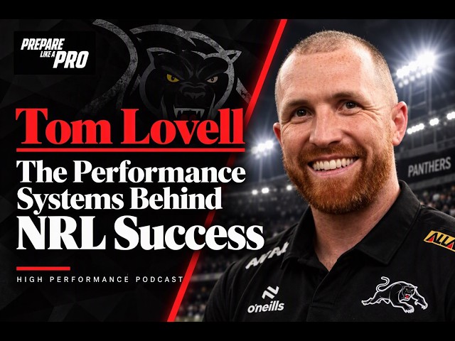 How Elite Teams Turn Talent into Performance | Tom Lovell, Head of Performance at Penrith Panthers