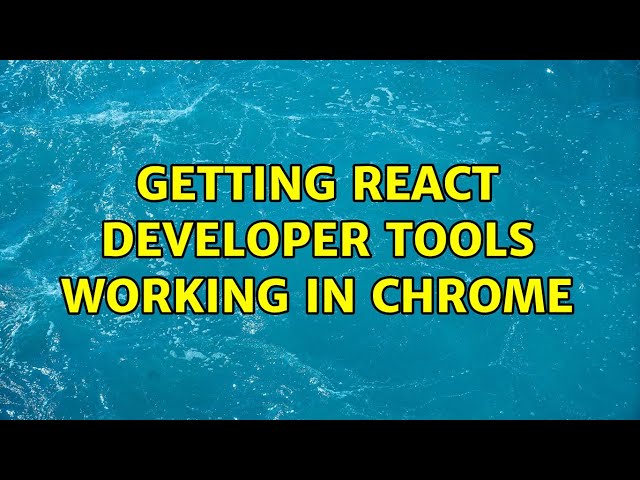 Getting React Developer Tools working in Chrome