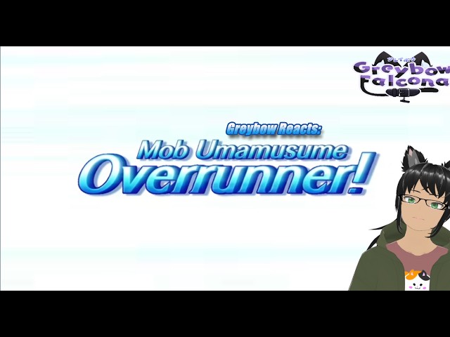 Greybow Reacts: First time hearing Overrunner! but it's only Mob Umamusume!