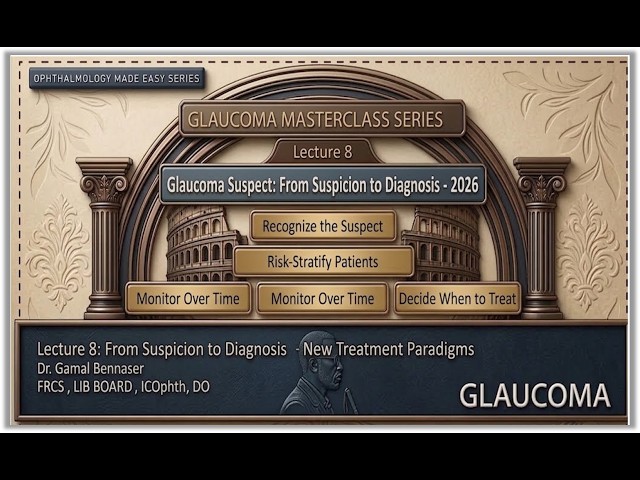 lecture  VIII The Glaucoma Suspect Dilemma: Applying OHTS Evidence to Daily Decision-Making