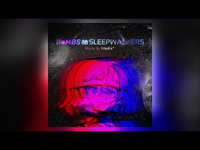 🎵 liledix⁴ - Cosmic Sleepwalkers (2026) ︱ Main Theme of Bombs vs. Sleepwalkers: Too Dimensional