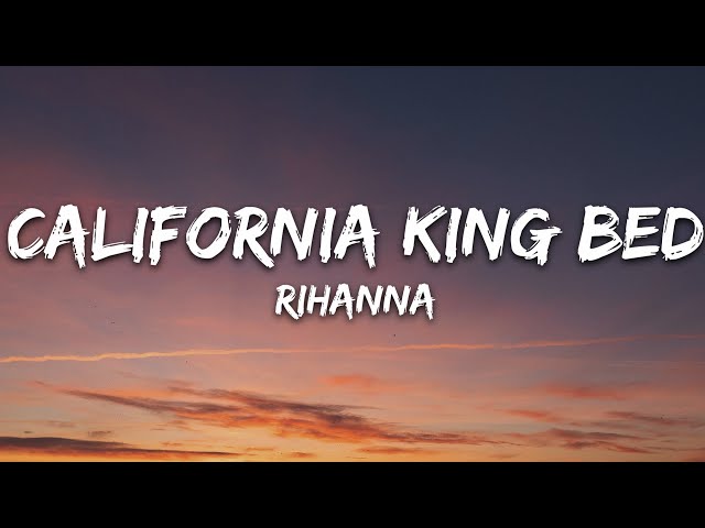 Rihanna - California King Bed (Lyrics)
