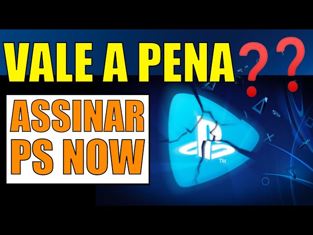 VALE A PENA ASSINAR A PS NOW NO BRASIL ???