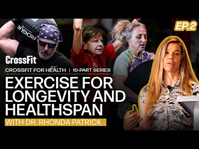 CrossFit for Health: Exercise for Longevity and Healthspan, With Dr. Rhonda Patrick