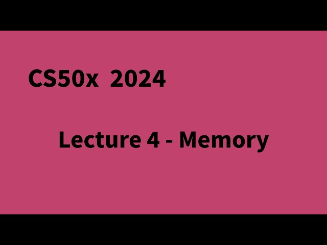 CS50x 2024 Lecture 4 - Memory