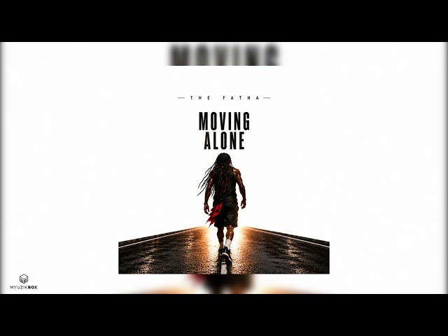 Moving Alone | The Fatha | 2027 Soca