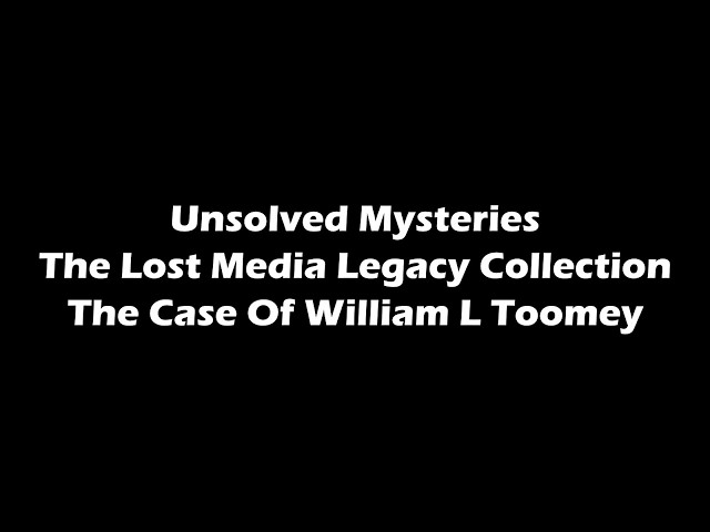 William L Toomey | The Mysterious Individual | Unsolved Mysteries Lost Media