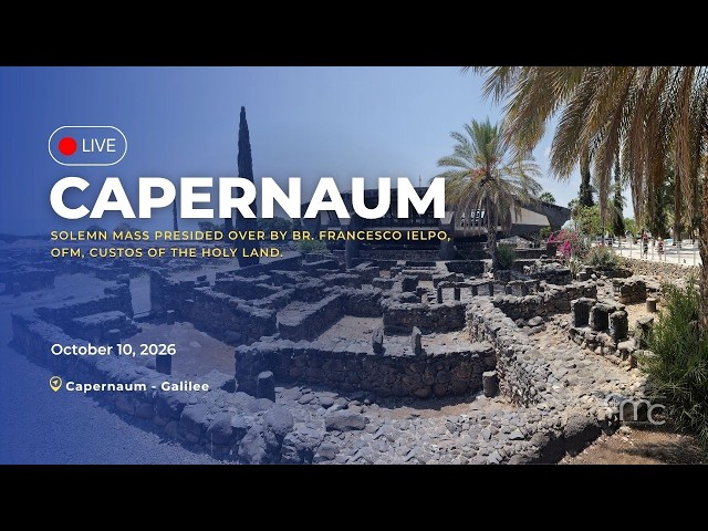 Capernaum - Solemn Mass of the Presence, Preaching and Miracles of Jesus