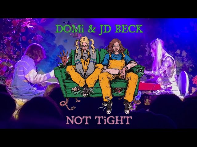 DOMI & JD BECK - NOT TIGHT (LIVE)