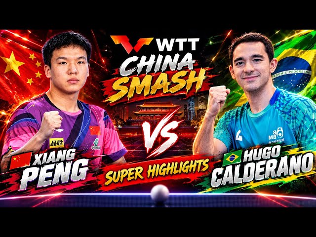 Amazing🔴Hugo Calderano vs Xiang Peng Highlights ChinaSmash 