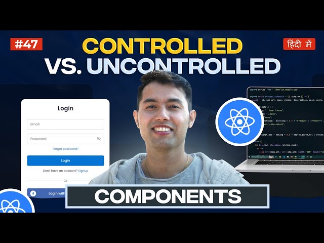 #47: React Controlled vs Uncontrolled Components: Master React Forms with Notes and Code Examples