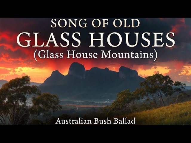 Song of Old Glass Houses | Glass House Mountains