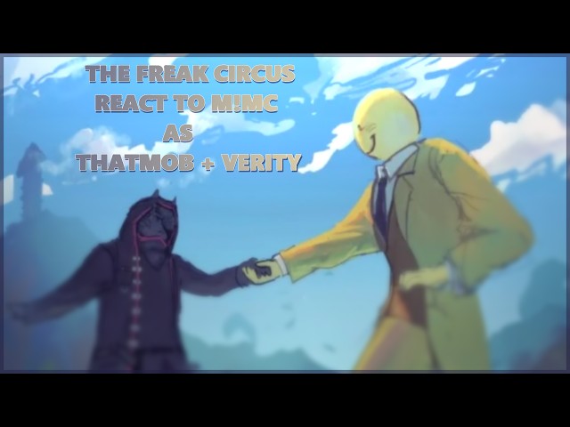 The Freak Circus React to M!MC as Thatmob + Verity [🇷🇺/🇬🇧] // Gacha React // TFC