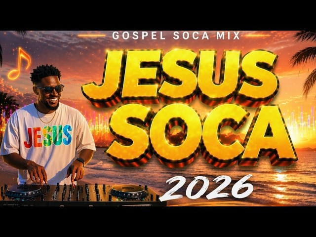 JESUS SOCA 2026 mix | 1 Hour of Gospel Soca | Caribbean Christian Music for Dance & Praise