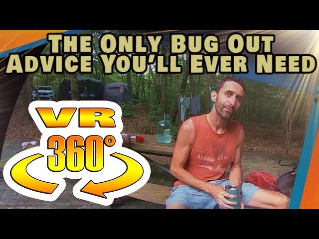 The Only Bug Out Advice You'll Ever Need - IN 360 VR!!!!