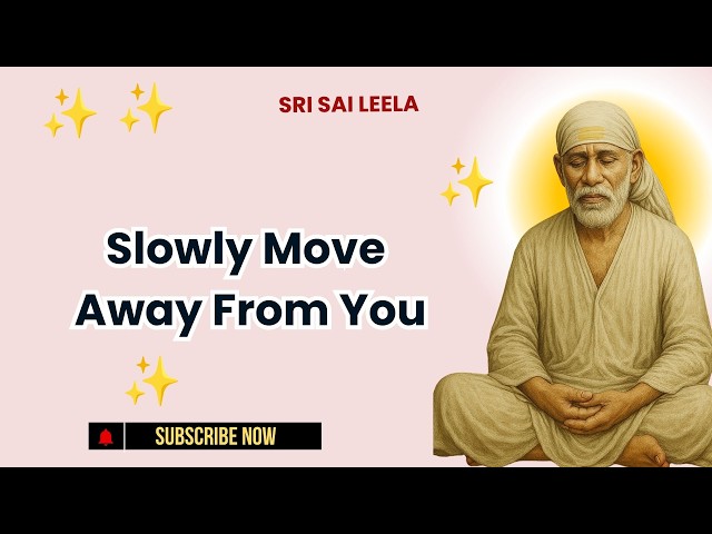 Sai Baba English | Slowly Move Away From You
