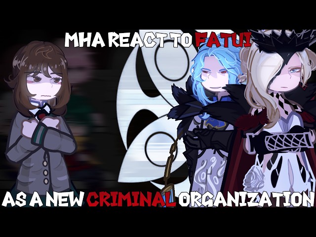 My Hero Academia React to the Fatui as a New Criminal Organization | Part 2 | 2x | Gacha React
