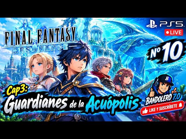 FINAL FANTASY RESONANCE №10 Cap3: Guardianes de la Acuópolis: Cueva de las mareas - PS5 Live