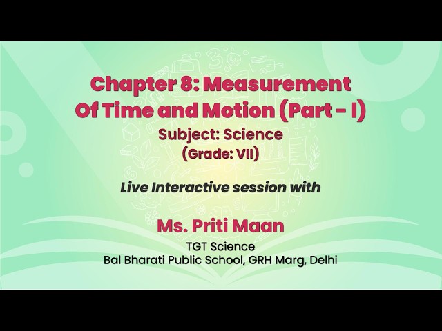 NCERT: Chapter 8: Measurement Of Time and Motion (Part-1)  Subject: Science   (Grade: VII)