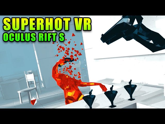 Testing The New Oculus Rift S & Super HOT!