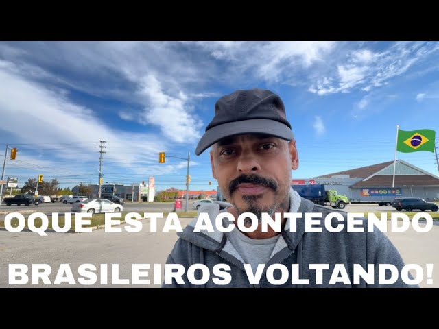 What is happening with Brazilians in Canada, everyone returning to Brazil, unbelievable?